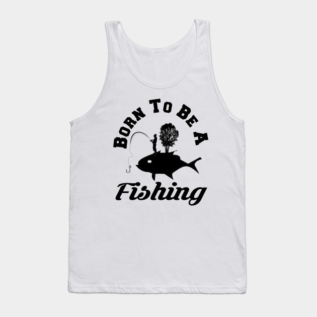 born to be a fishing Tank Top by jaml-12